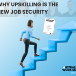 Why Upskilling is the New Job Security | Australian Work Skill