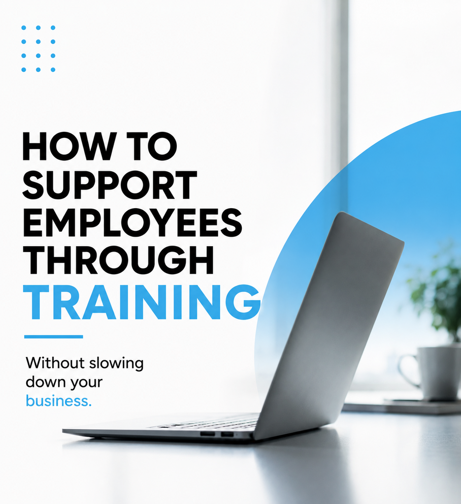 How to Support Employees Through Training Without Slowing Down Your Business